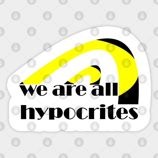 we are all hypocrites Sticker by AmelieDior